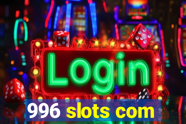 996 slots com